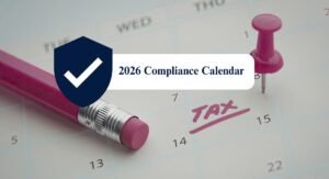 2026 Compliance Calendar: Don’t Let Deadlines Dictate Your Strategy