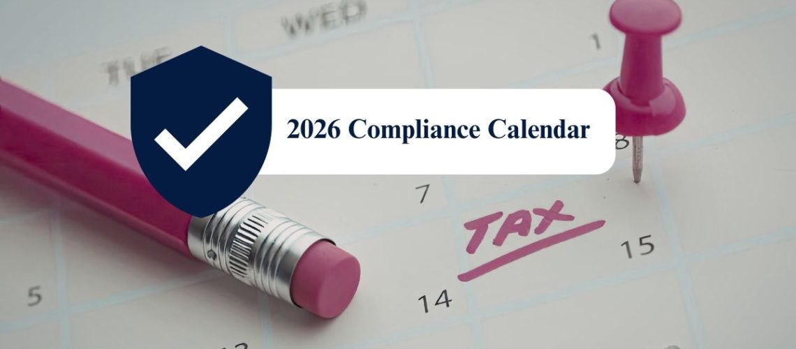 2026 Compliance Calendar: Don’t Let Deadlines Dictate Your Strategy